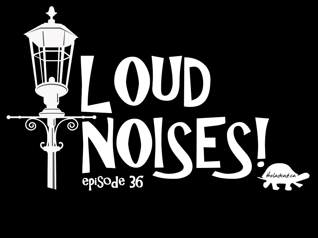Loud Noises